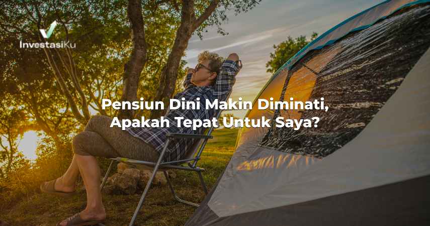 Pensiun Dini Makin Diminati, Apakah Tepat Untuk Saya?